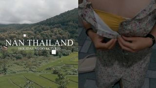 ORAL SEX & TRAVEL PUA NAN THAILAND - SKTER10 JOURNEY (DAY1)